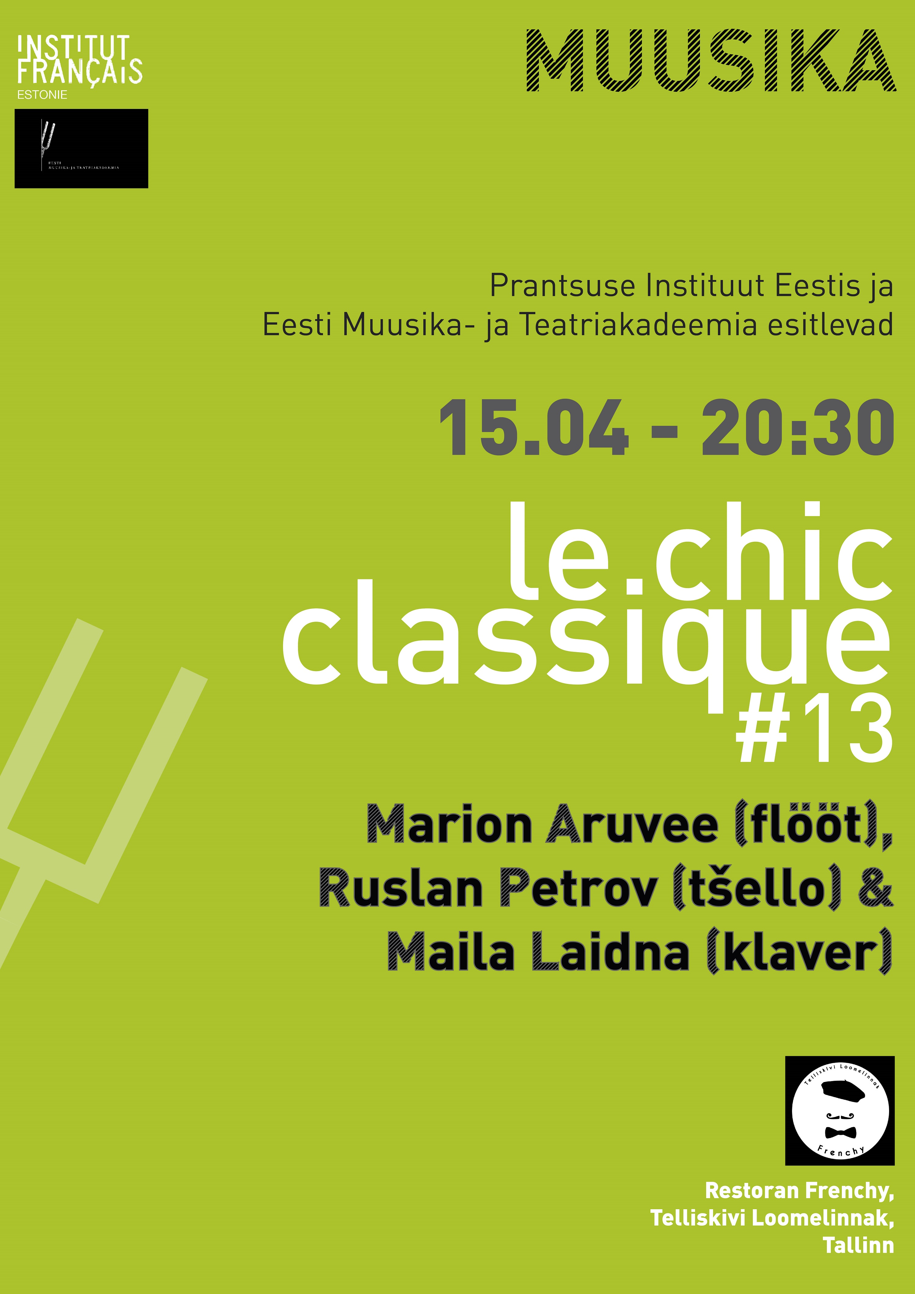 Le Chic Classique #13 // Marion Aruvee, Ruslan Petrov & Maila Laidna // 15.04 // 20:30
